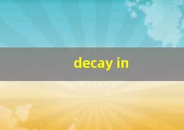 decay in